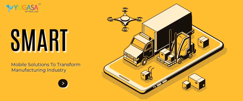 Mobile Solutions to transform Manufacturing Industry