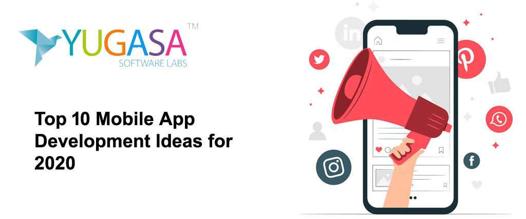 Top 10 Mobile App Development Ideas for 2020: Trends you should care for
