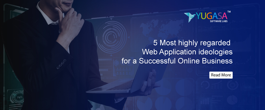 5 Most highly regarded Web Application ideologies for a Successful Online Business
