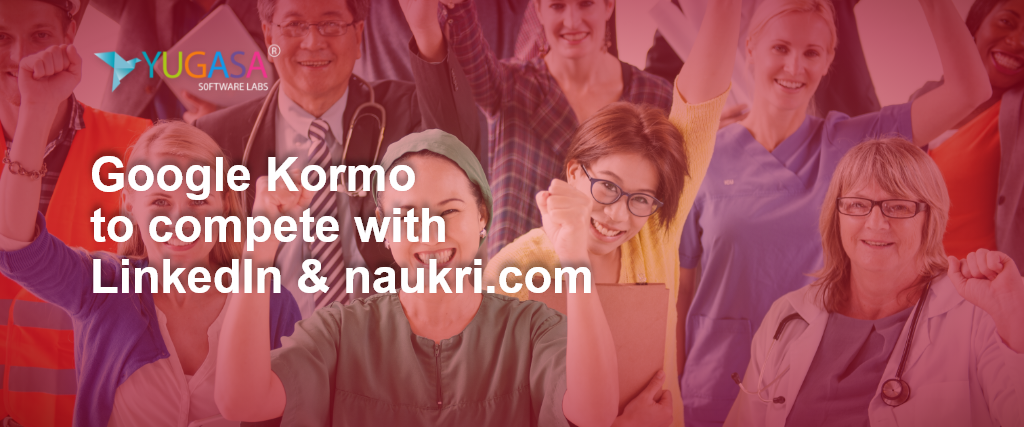 Google Kormo to compete with LinkedIn and naukri.com