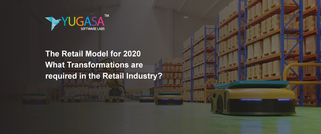 Retail Model for 2020: What Transformations are required in the Retail Industry?