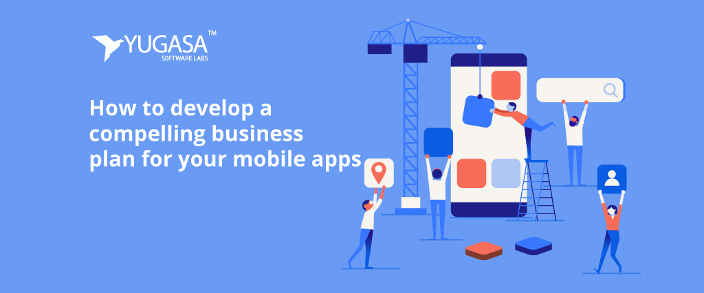 How to develop a compelling business plan for your mobile apps