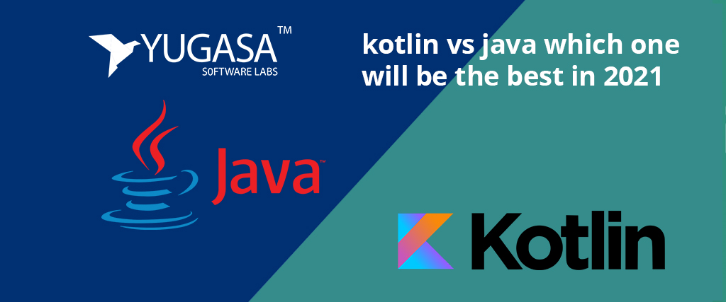 Kotlin vs Java: which one will be the best in 2021?