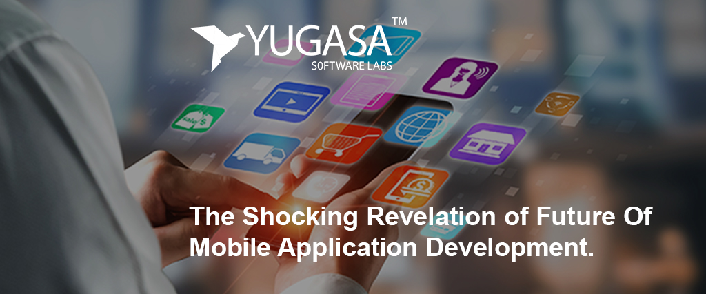 The Shocking Revelation of Future Of Mobile Application Development