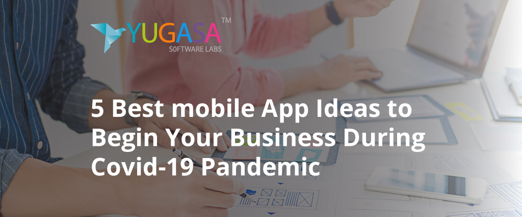 5 Best mobile App Ideas to Begin Your Business During Covid-19 Pandemic