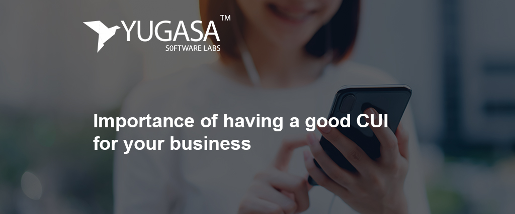 Importance of having a good CUI for your business