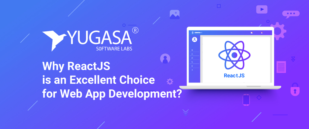 Why ReactJS is an Excellent Choice for Web App Development?