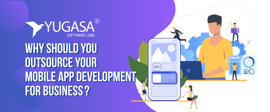 Why Should you Outsource your Mobile App Development for Business?