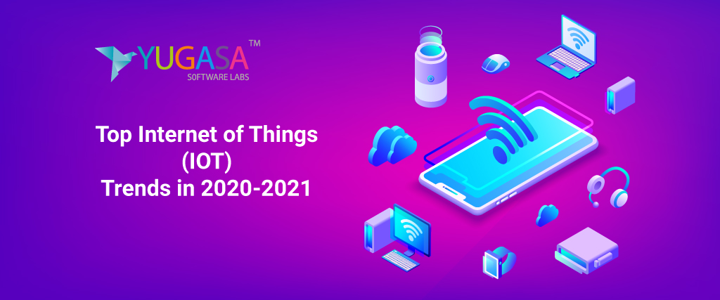 Top Internet of Things (IoT) Trends in 2020-2021