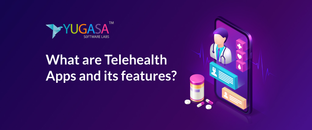 What are Telehealth Apps and its Features?