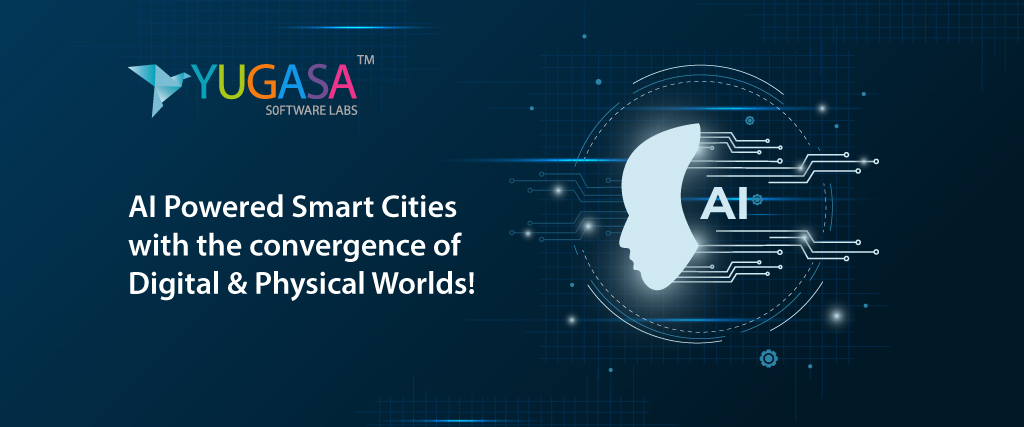 AI-Powered Smart Cities with the convergence of Digital &amp; Physical Worlds!