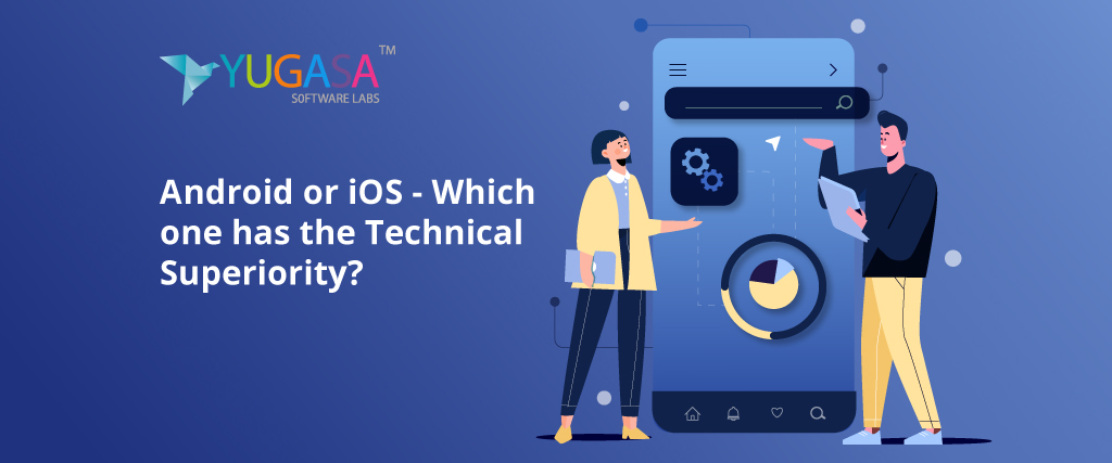 Android or iOS - Which one has the Technical Superiority?