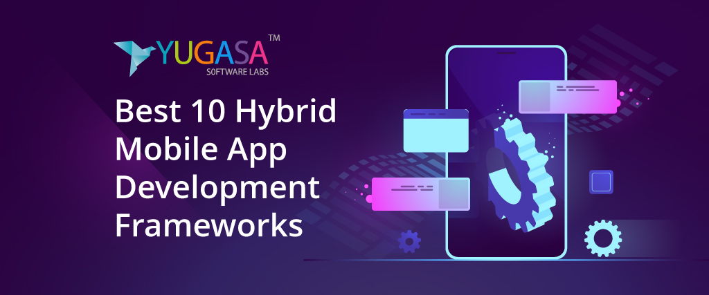 Best 10 Hybrid Mobile App Development Frameworks