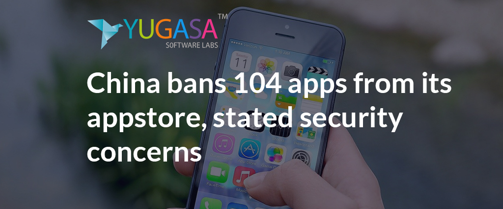 China bans 104 apps from its app store, stated security concerns