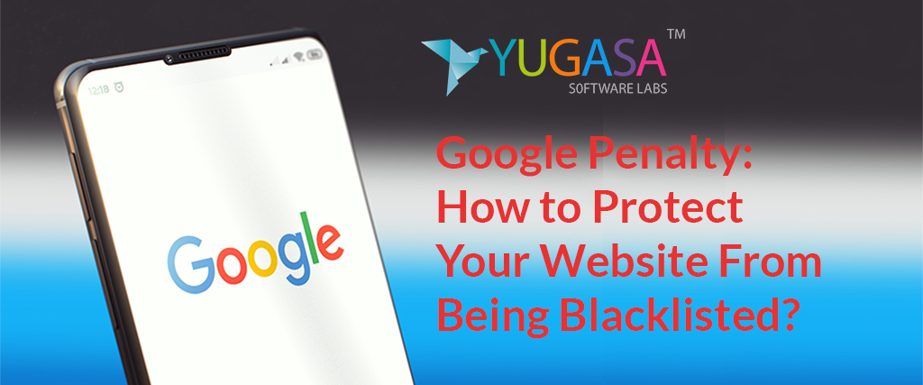 Google Penalty: How to Protect Your Website From Being Blacklisted?