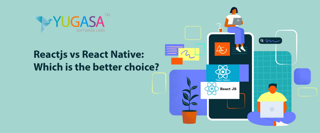 Reactjs vs React Native:  Which is the Better Choice?