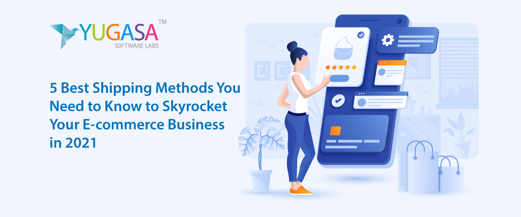 Best Shipping Methods You Need to Know to Skyrocket Your E-commerce Business in 2021