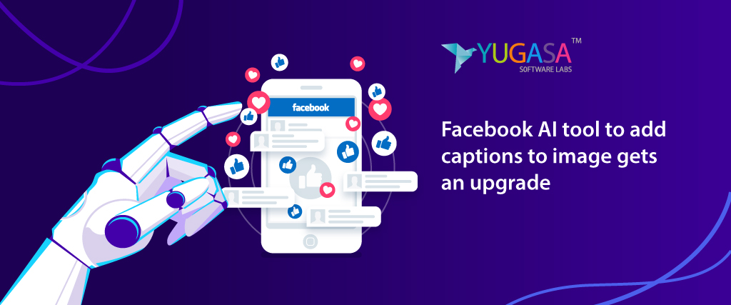 Facebook AI tool to add captions to image gets an upgrade