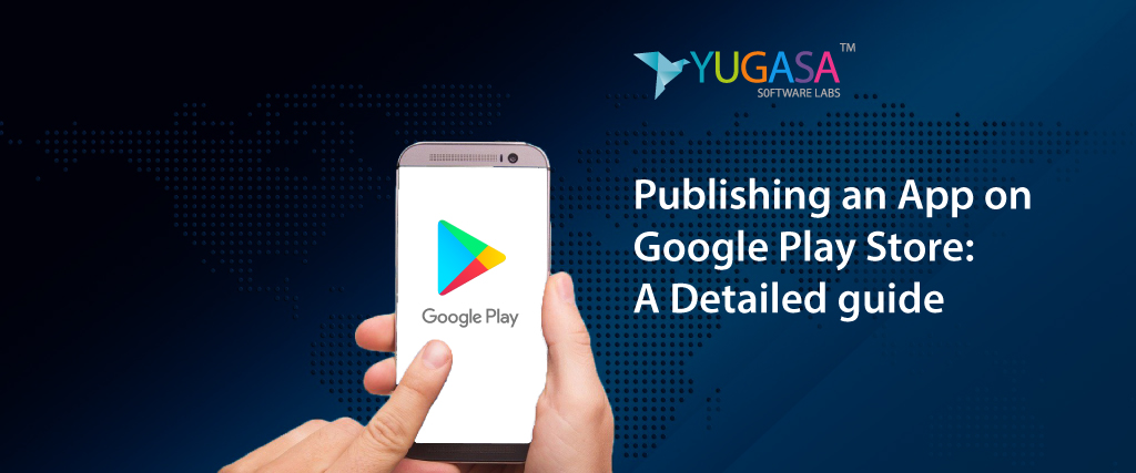 Publishing an App on Google Play Store: A Detailed guide