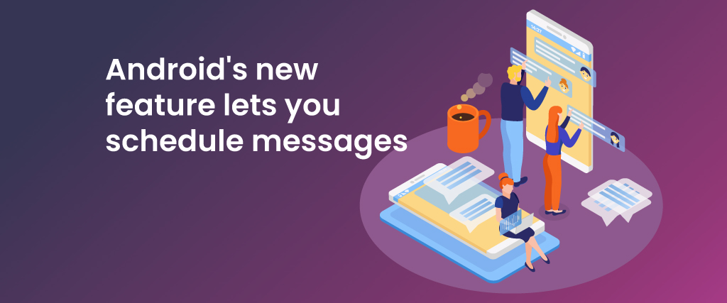 Android's new feature lets you schedule messages