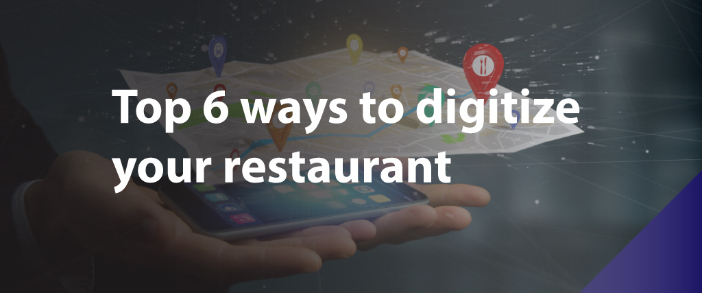 Top 6 ways to digitize your restaurant