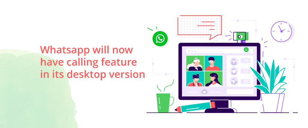 Whatsapp will now have calling feature in its desktop version