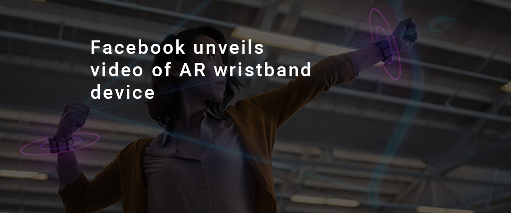 Facebook unveils video of AR wristband device