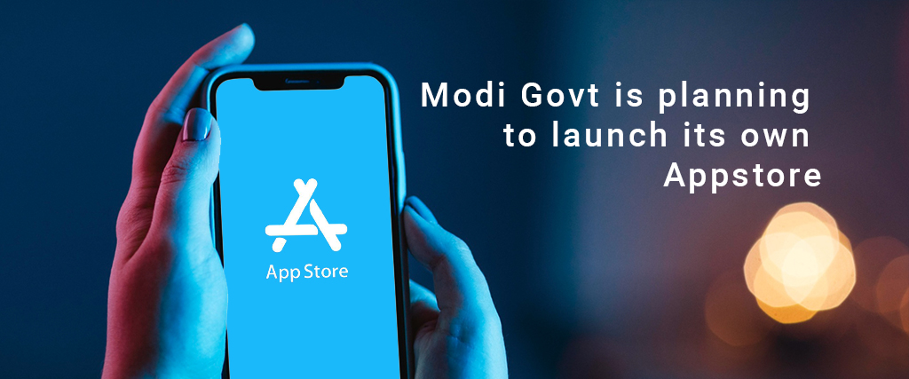 Modi Govt is planning to launch its own Appstore