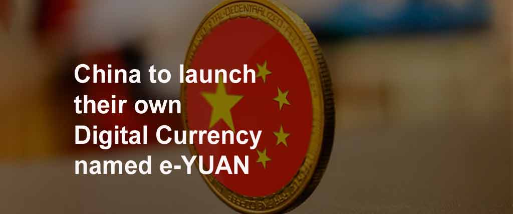 China to launch their own Digital Currency named e-YUAN