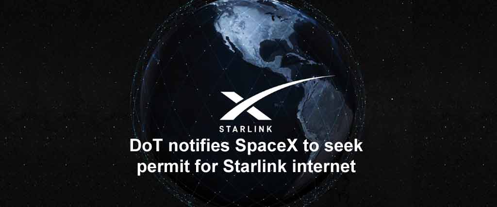 DoT notifies SpaceX to seek a permit for Starlink Internet