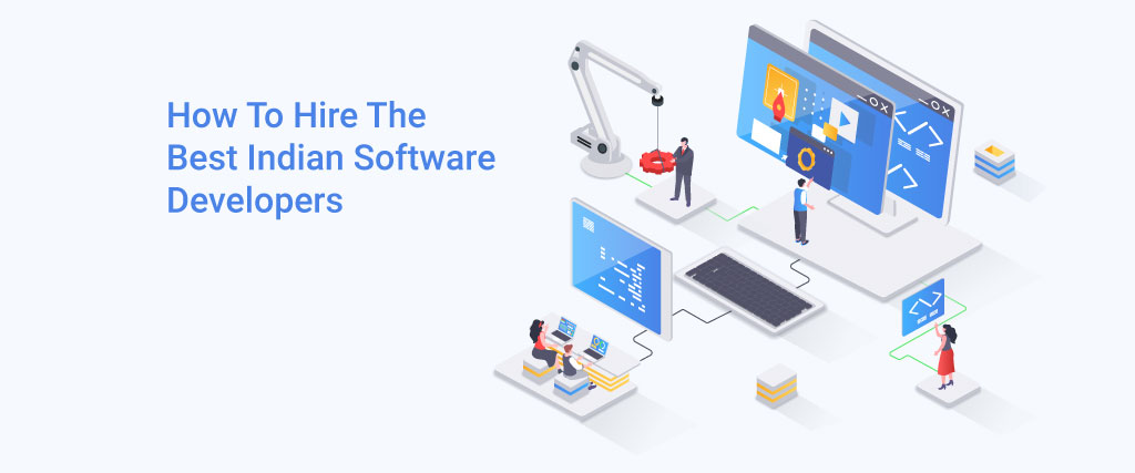 How To Hire The Best Indian Software Developers