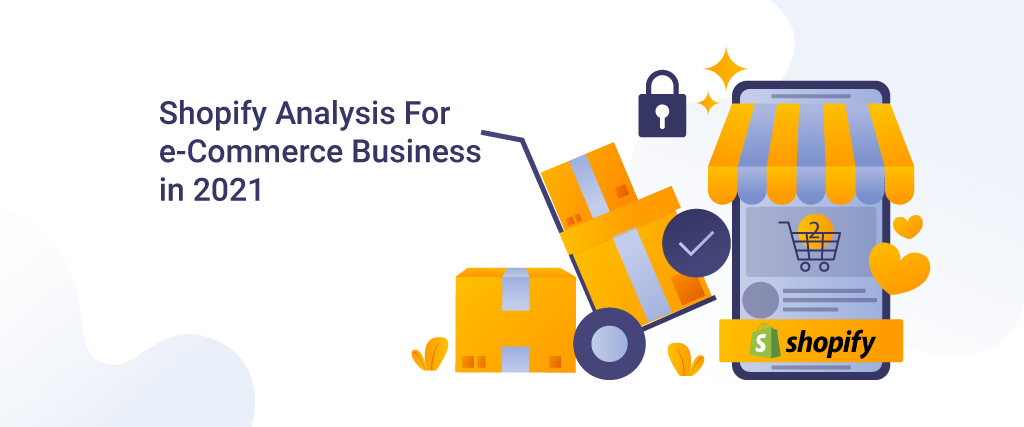 Shopify Analysis For e-Commerce Business in 2021