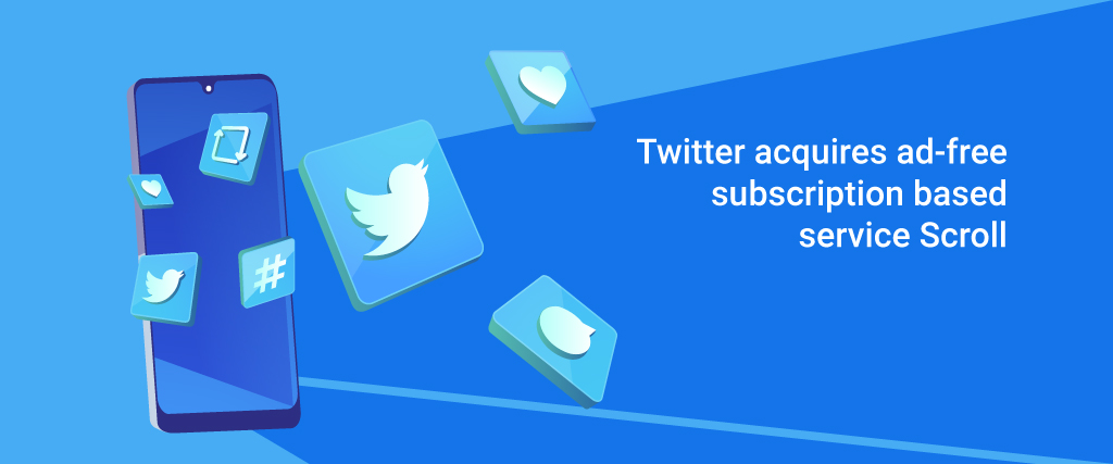 Twitter acquires ad-free subscription-based service Scroll