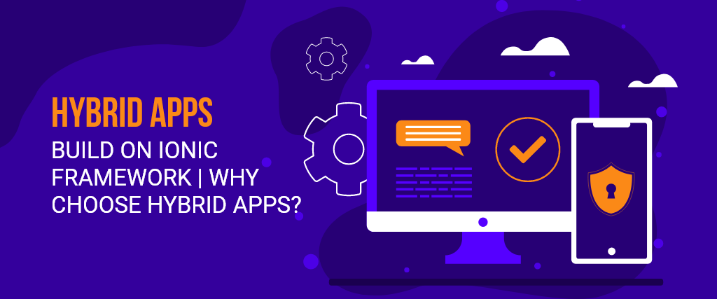 Top 10 popular Hybrid Apps build on ionic framework | Why choose hybrid apps?
