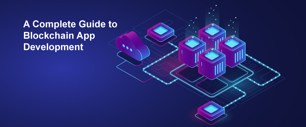 A Complete Guide to Blockchain App Development