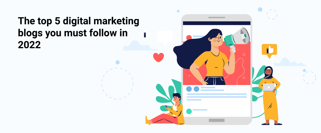 The top five digital marketing blogs you must follow in 2022