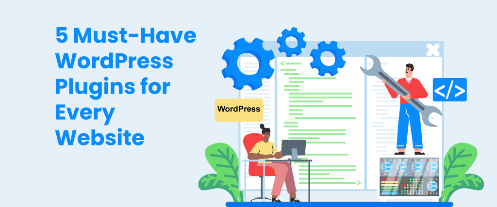 5 Must-Have WordPress Plugins for Every Website
