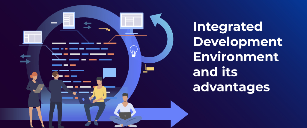 Integrated Development Environment and its advantages