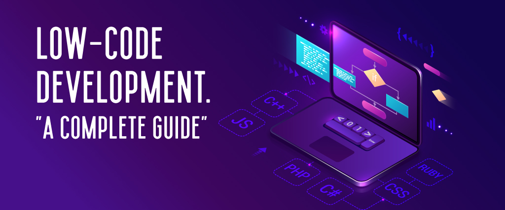 Low-Code Development: A Complete Guide