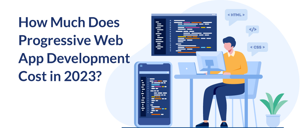 How Much Does Progressive Web App Development Cost in 2023? 