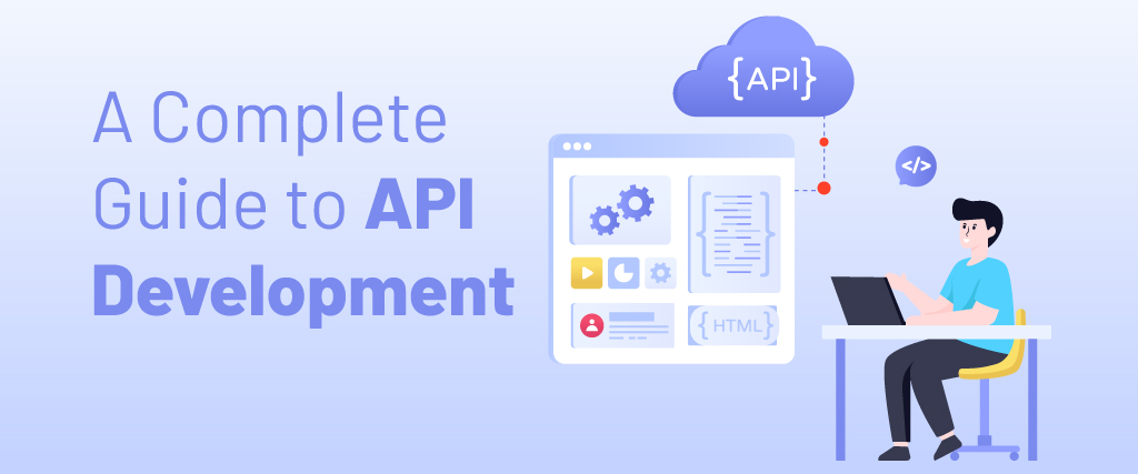 A Complete Guide to API Development 