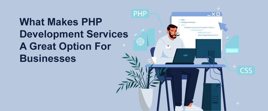 What Makes PHP Development Services A Great Option For Businesses