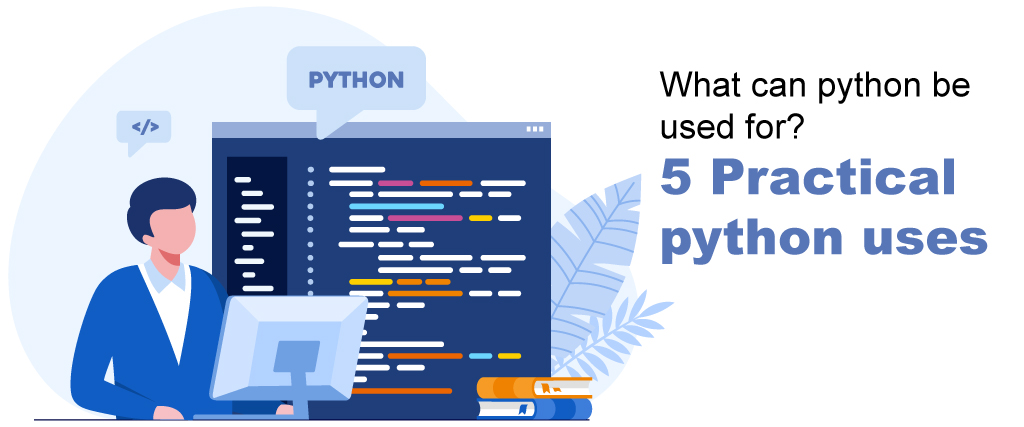 What can python be used for? 5 Practical python uses 