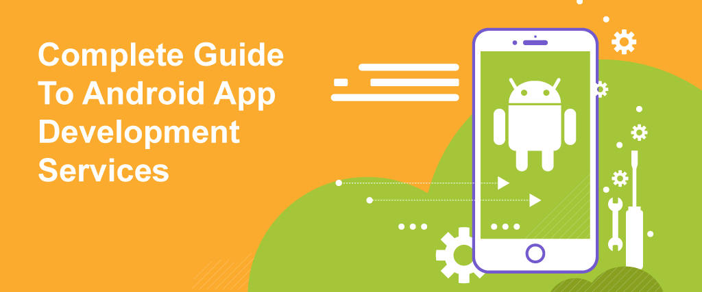 Transform Your Ideas into Reality: Trusted Android App Development Services