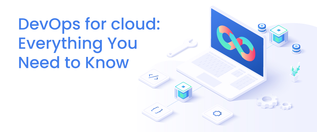 DevOps for Cloud: Everything You Need to Know 