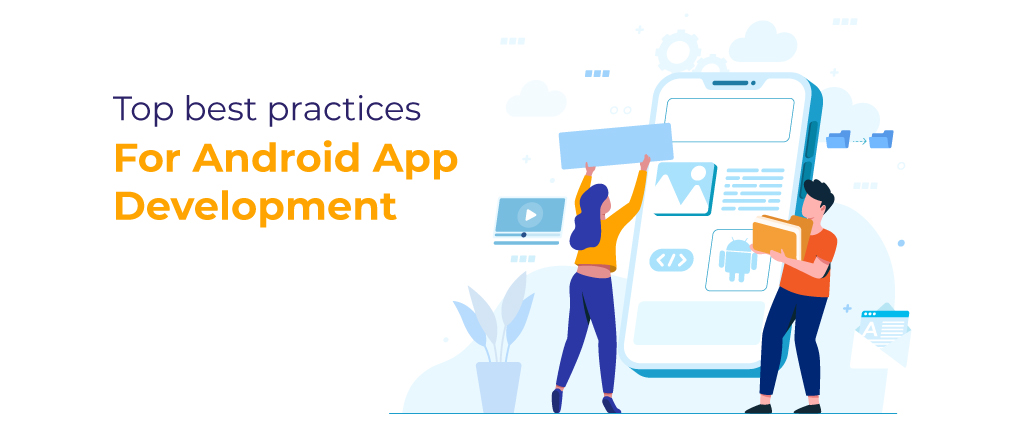 Top Best Practices for Android App Development 