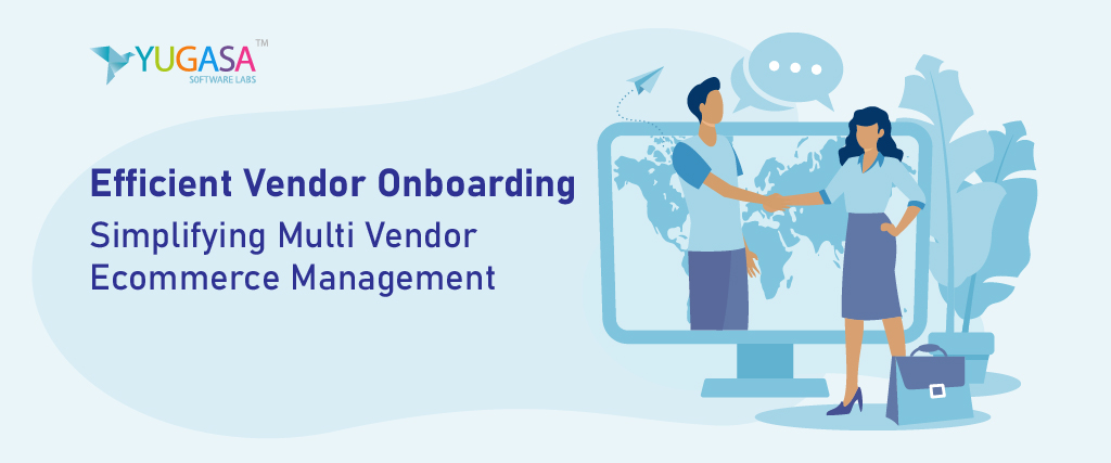 Efficient Vendor Onboarding: Simplifying Multi-Vendor E-commerce Management 