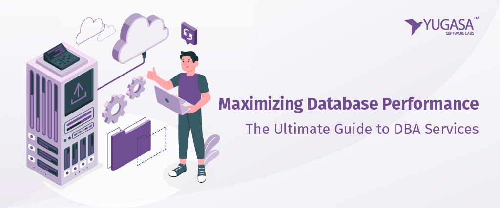 Maximizing Database Performance: The Ultimate Guide to DBA Services