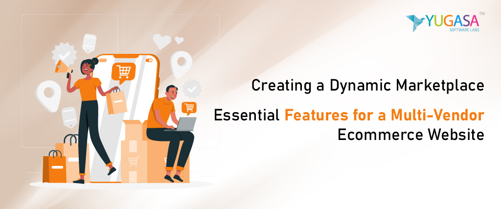 Creating a Dynamic Marketplace: Essential Features for a Multi-Vendor eCommerce Website