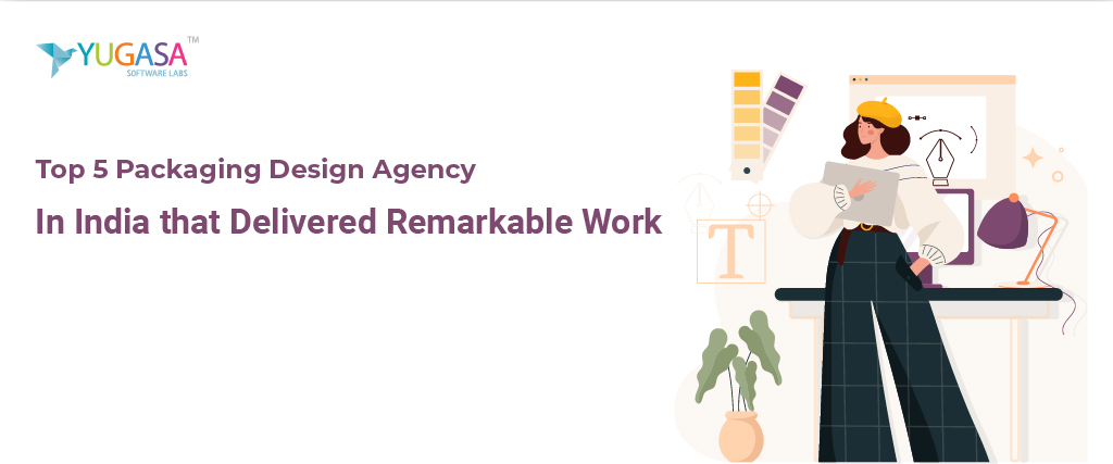 Top 5 Packaging Design Agency in India that Delivered Remarkable Work